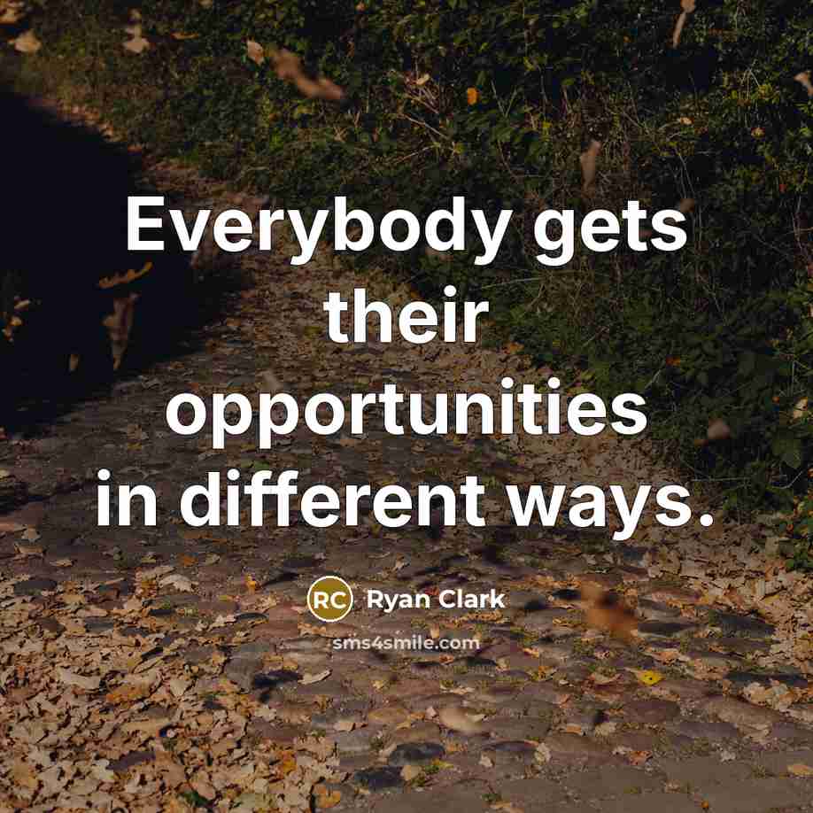“Everybody gets their opportunities in different ways.” quote by Ryan Clark