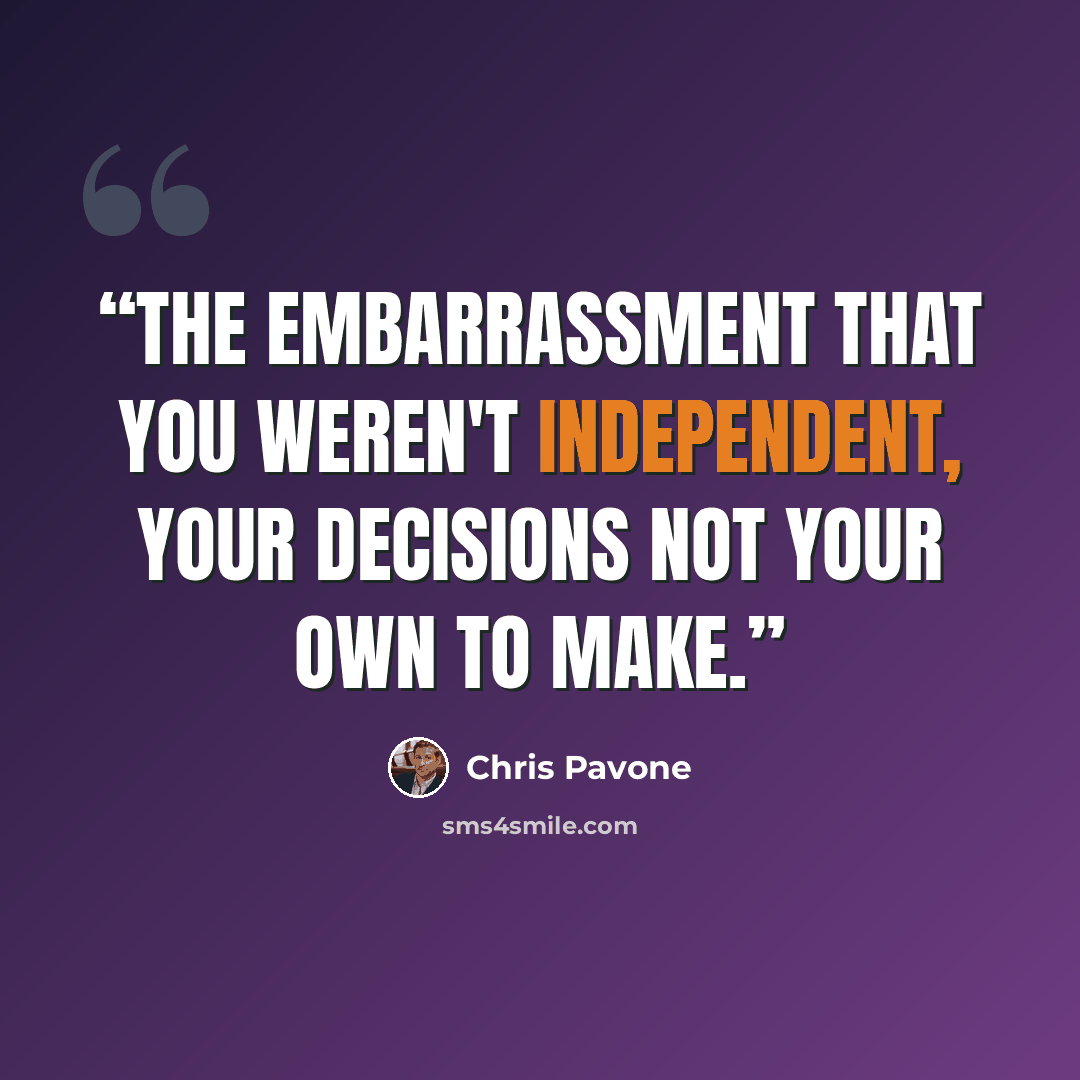 “The embarrassment that you weren't independent, your decisions not your own to make.” quote by Chris Pavone