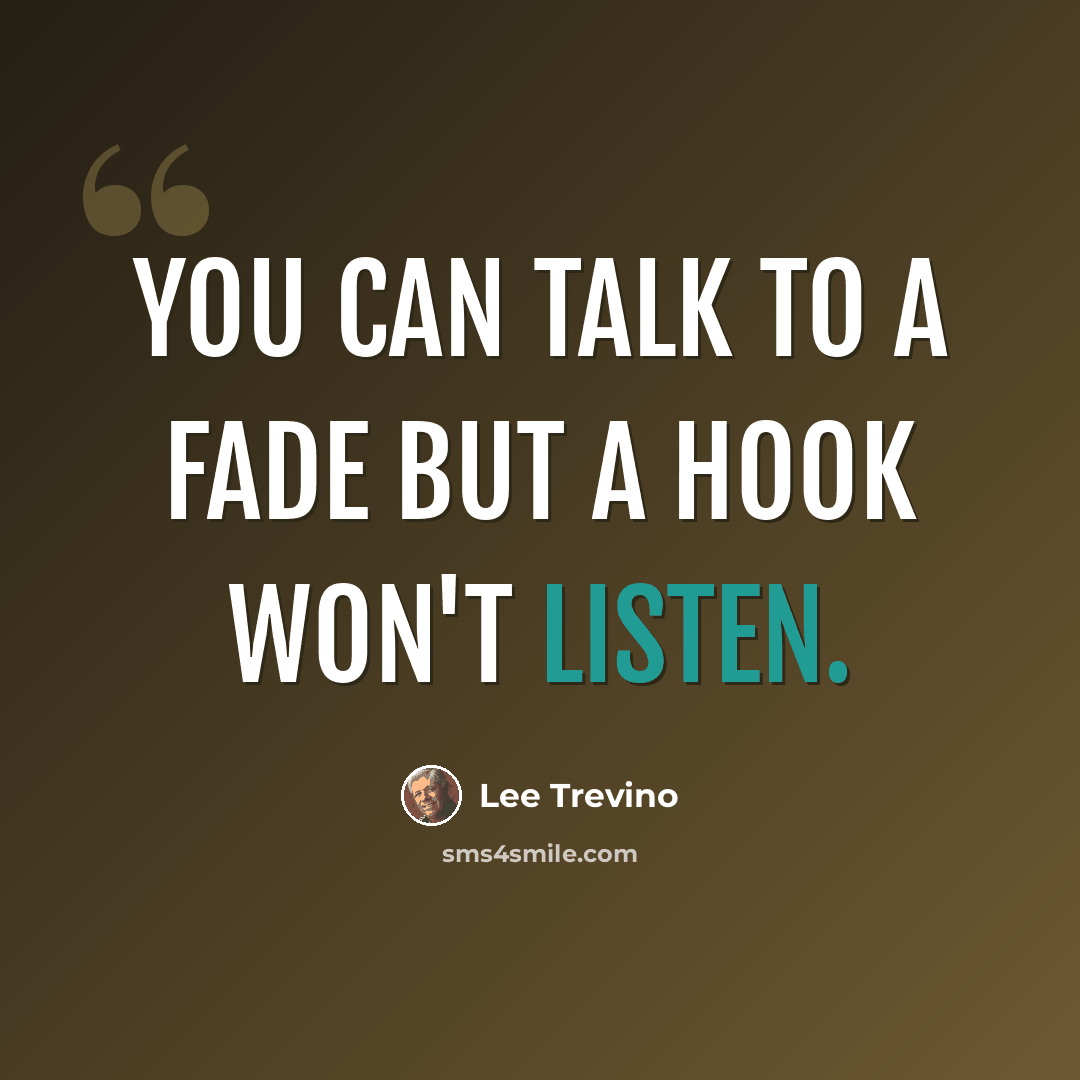“You can talk to a fade but a hook won't listen.” quote by Lee Trevino