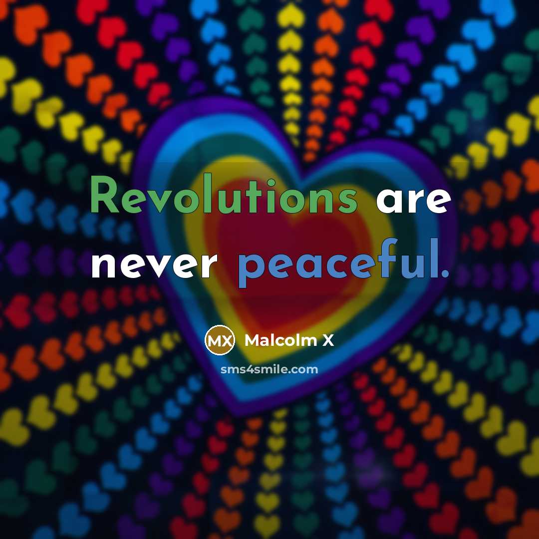 “Revolutions are never peaceful.” quote by Malcolm X