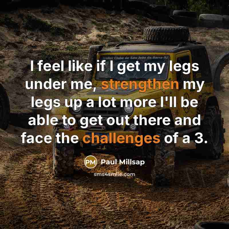 “I feel like if I get my legs under me, strengthen my legs up a lot more I'll be able to get out there and face the challenges of a 3.” quote by Paul Millsap