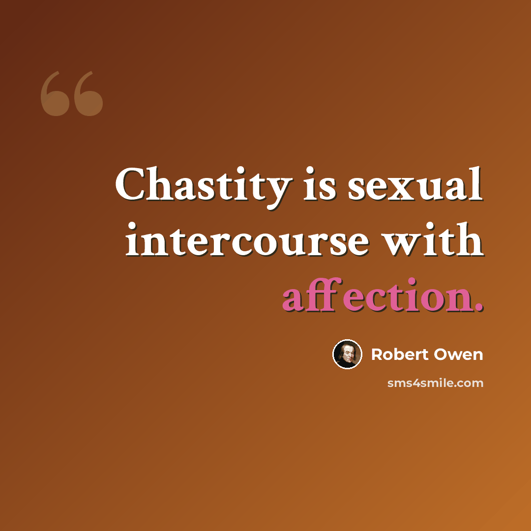 “Chastity is sexual intercourse with affection.” quote by Robert Owen