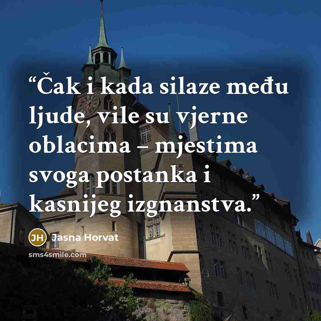“Čak i kada silaze među ljude, vile su vjerne oblacima – mjestima svoga postanka i kasnijeg izgnanstva.” quote by Jasna Horvat