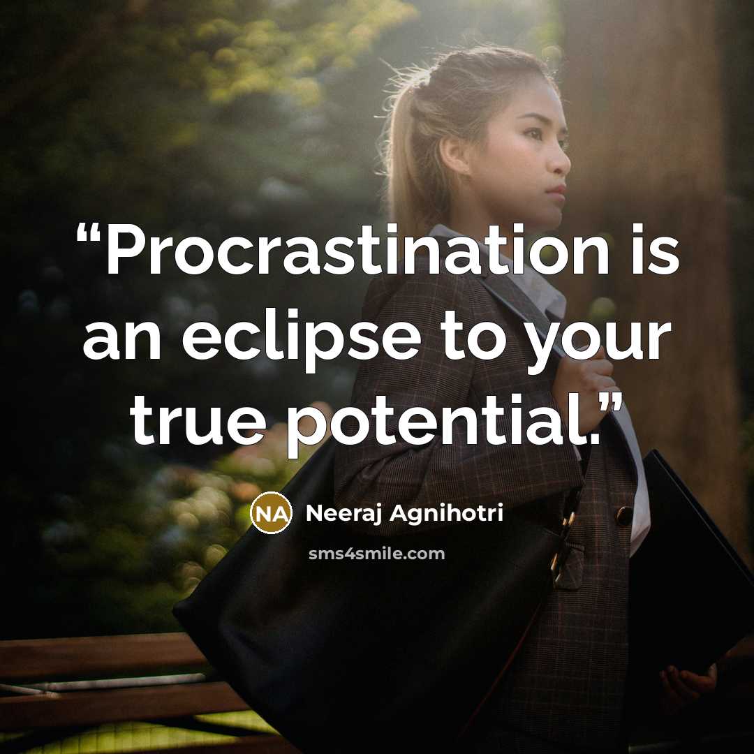 “Procrastination is an eclipse to your true potential.” quote by Neeraj Agnihotri