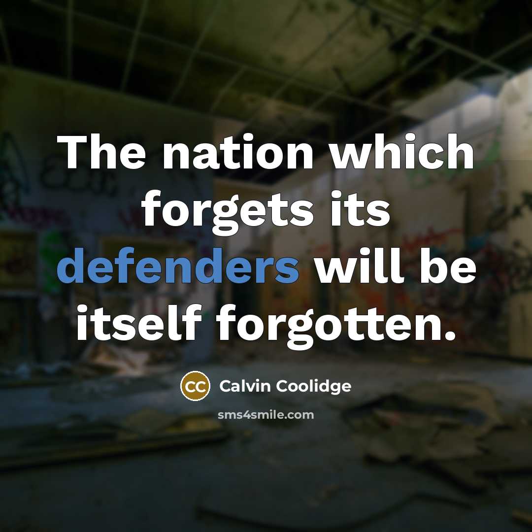 “The nation which forgets its defenders will be itself forgotten.” quote by Calvin Coolidge