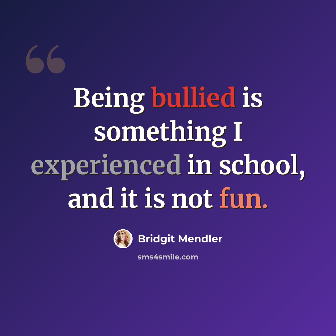 “Being bullied is something I experienced in school, and it is not fun.” quote by Bridgit Mendler