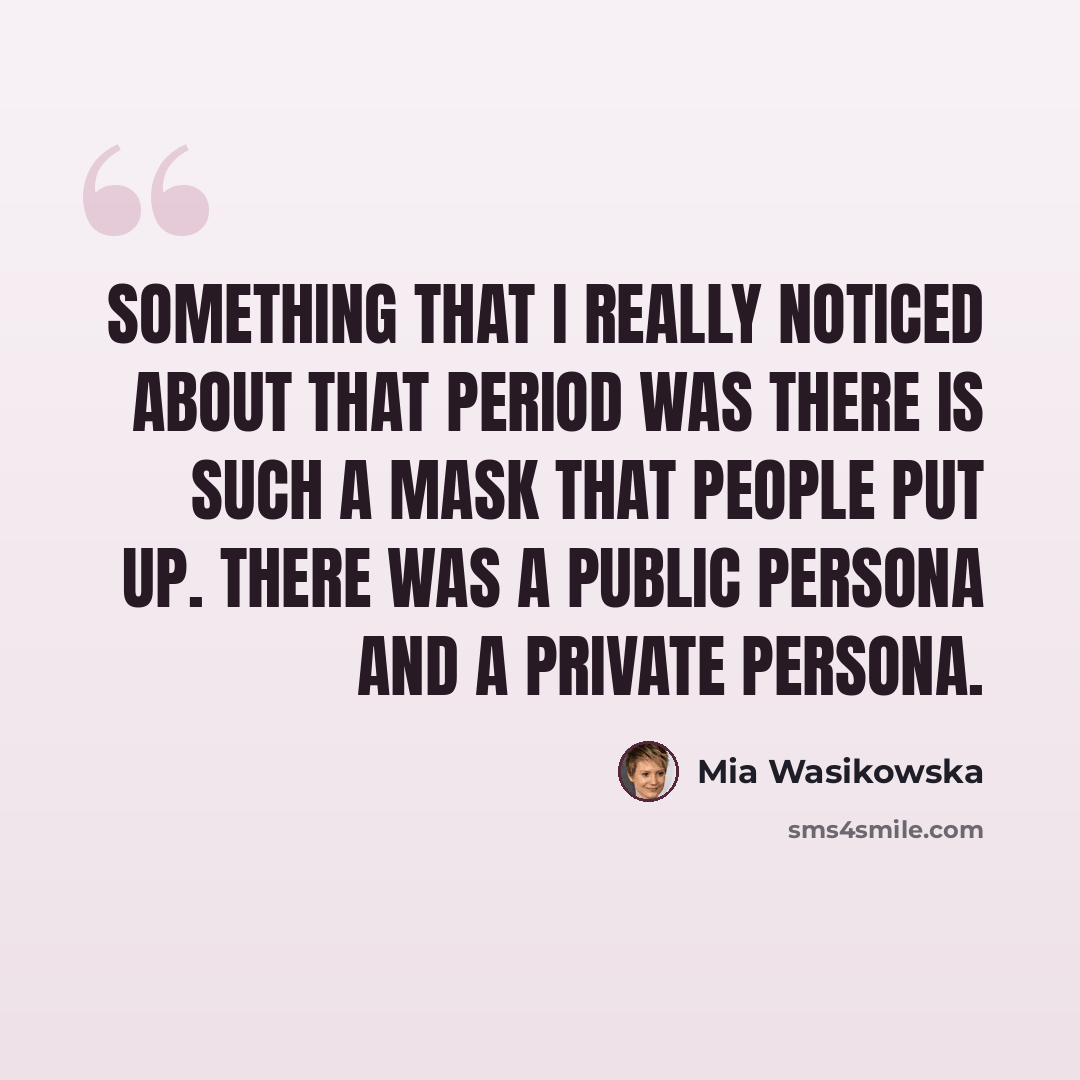 “Something that I really noticed about that period was there is such a mask that people put up. There was a public persona and a private persona.” quote by Mia Wasikowska