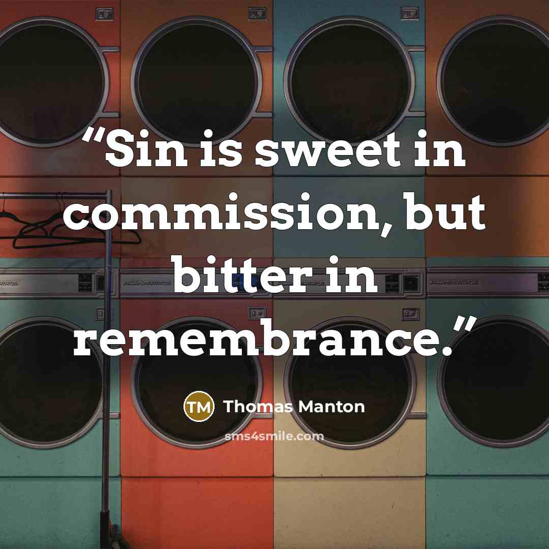 “Sin is sweet in commission, but bitter in remembrance.” quote by Thomas Manton