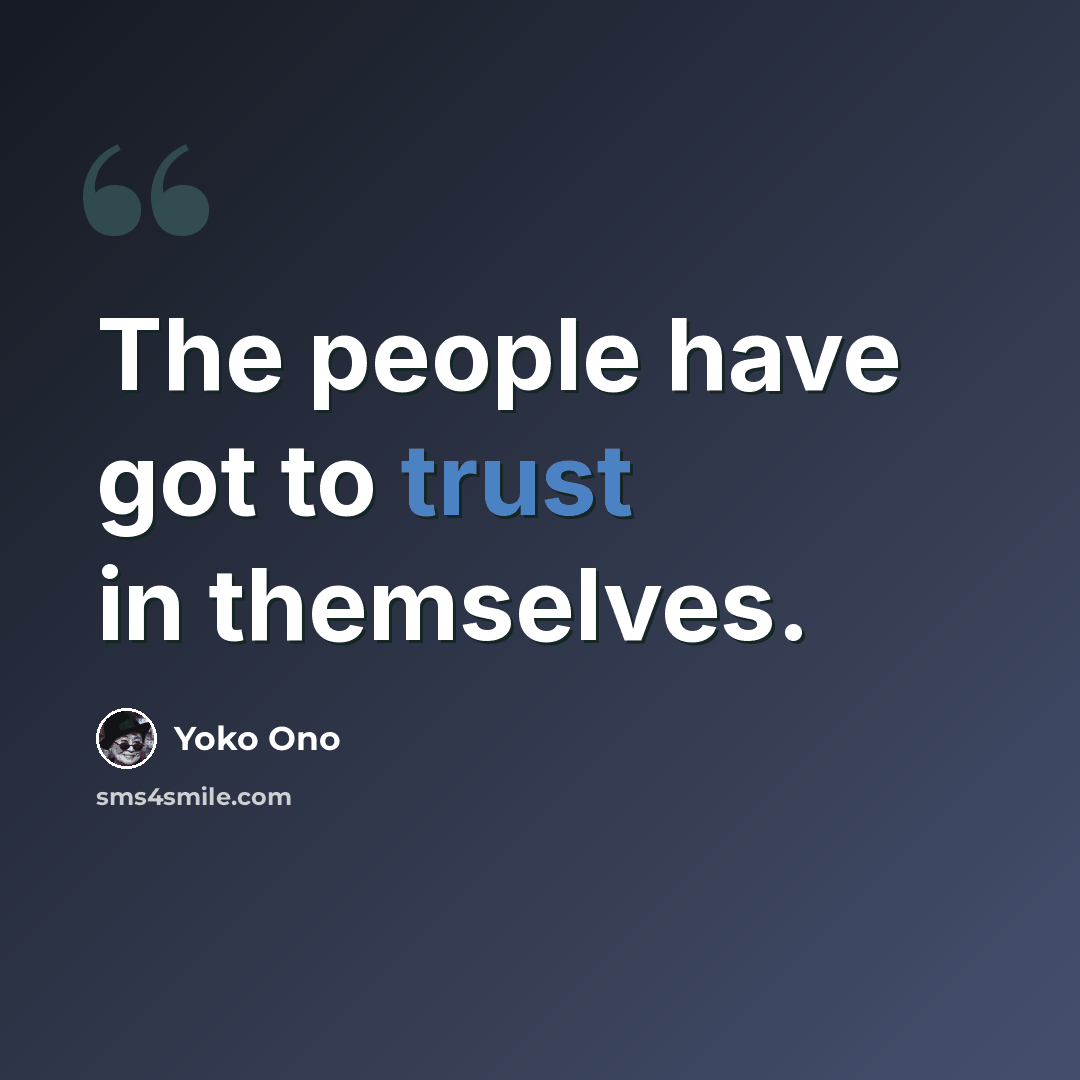 “The people have got to trust in themselves.” quote by Yoko Ono