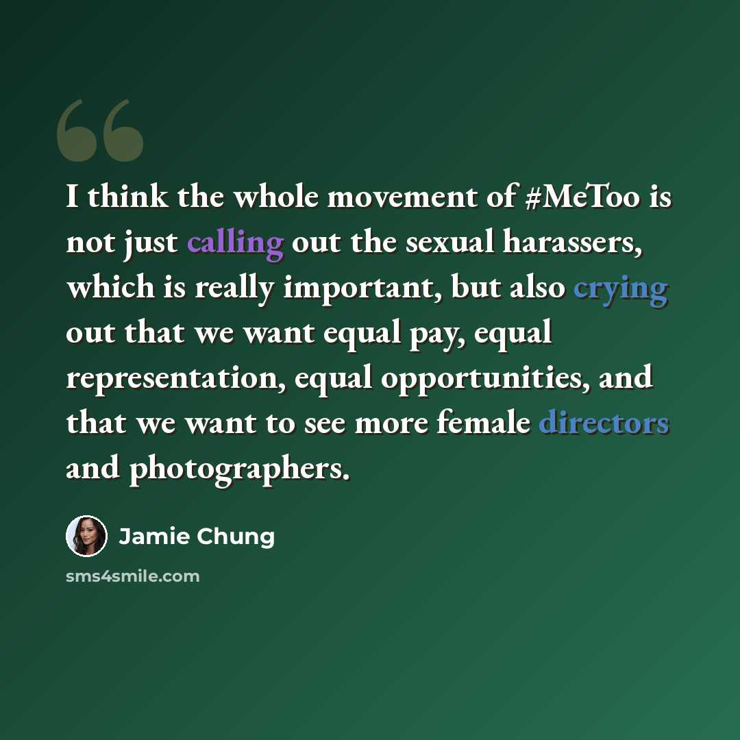“I think the whole movement of #MeToo is not just calling out the sexual harassers, which is really important, but also crying out that we want equal pay, equal representation, equal opportunities, and that we want to see more female directors and photographers.” quote by Jamie Chung