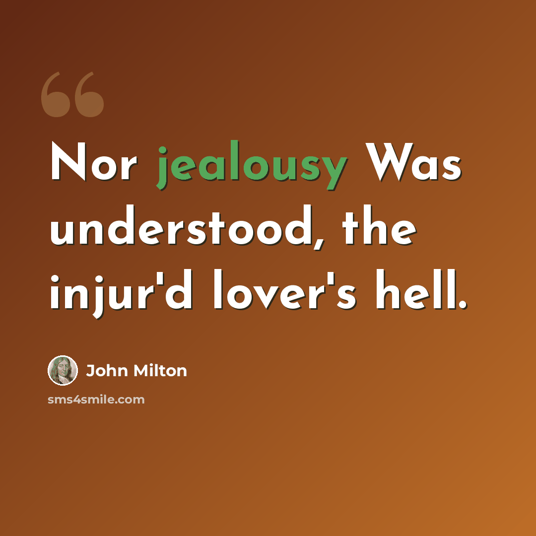 “Nor jealousy Was understood, the injur'd lover's hell.” quote by John Milton