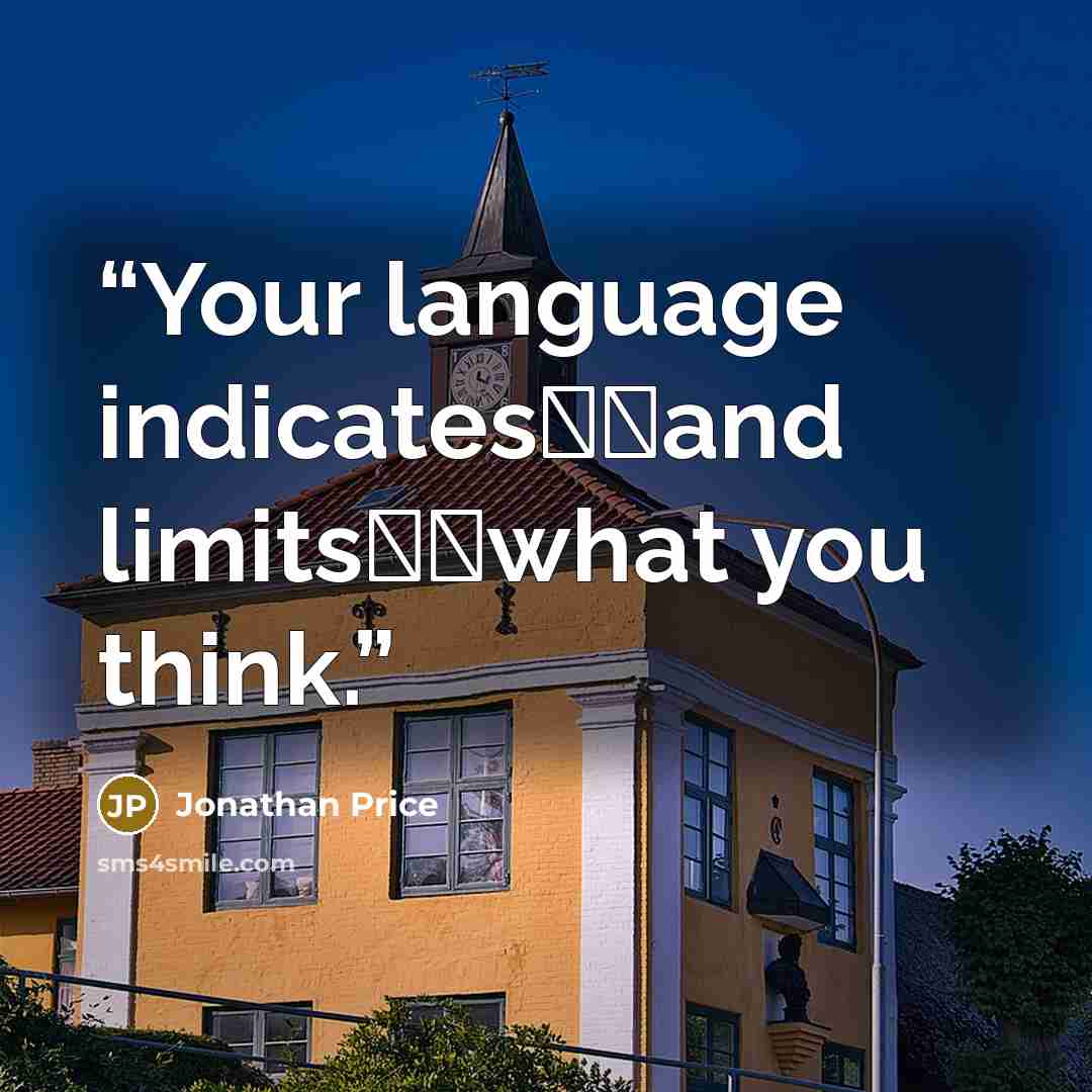 “Your language indicates──and limits──what you think.” quote by Jonathan Price