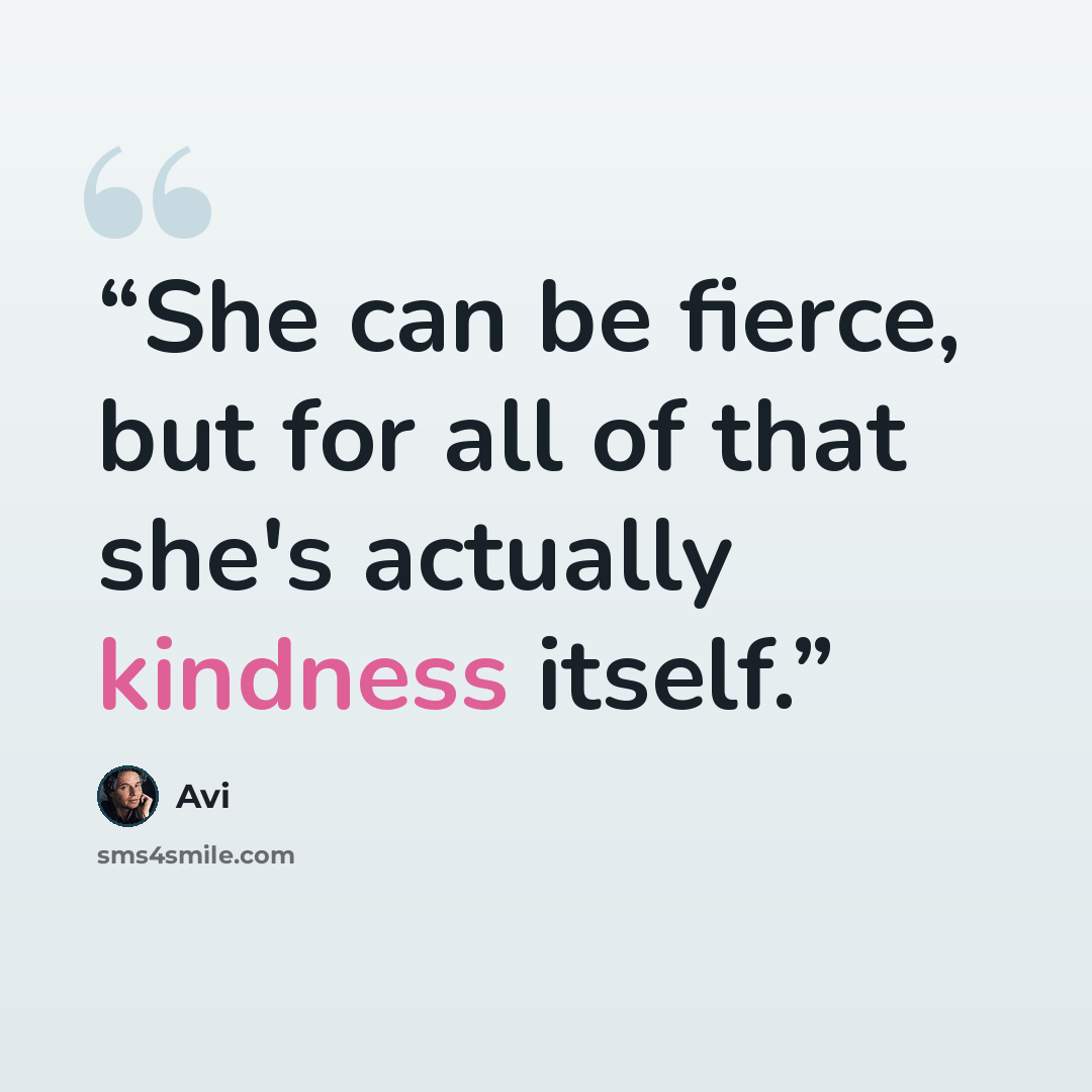 “She can be fierce, but for all of that she's actually kindness itself.” quote by Avi