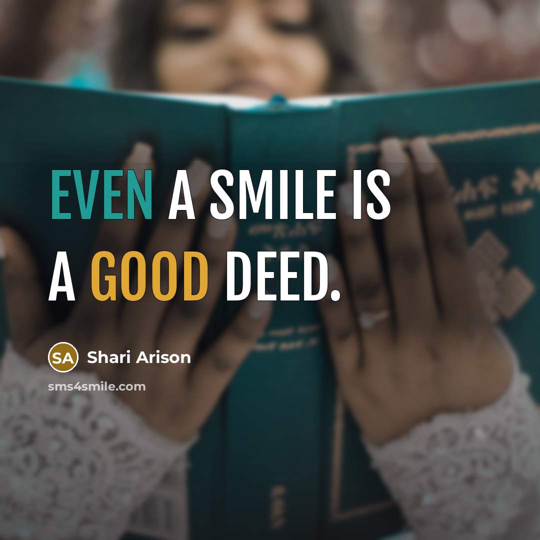 “Even a smile is a good deed.” quote by Shari Arison