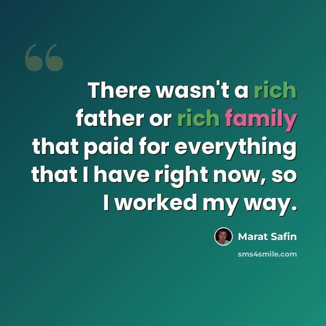 “There wasn't a rich father or rich family that paid for everything that I have right now, so I worked my way.” quote by Marat Safin