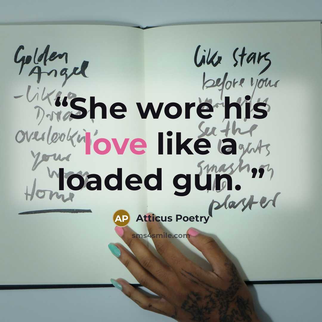 “She wore his love like a loaded gun.” quote by Atticus Poetry