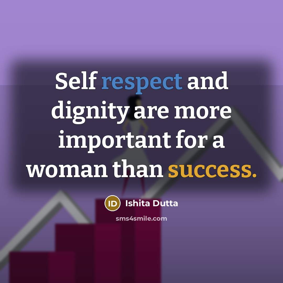 “Self respect and dignity are more important for a woman than success.” quote by Ishita Dutta