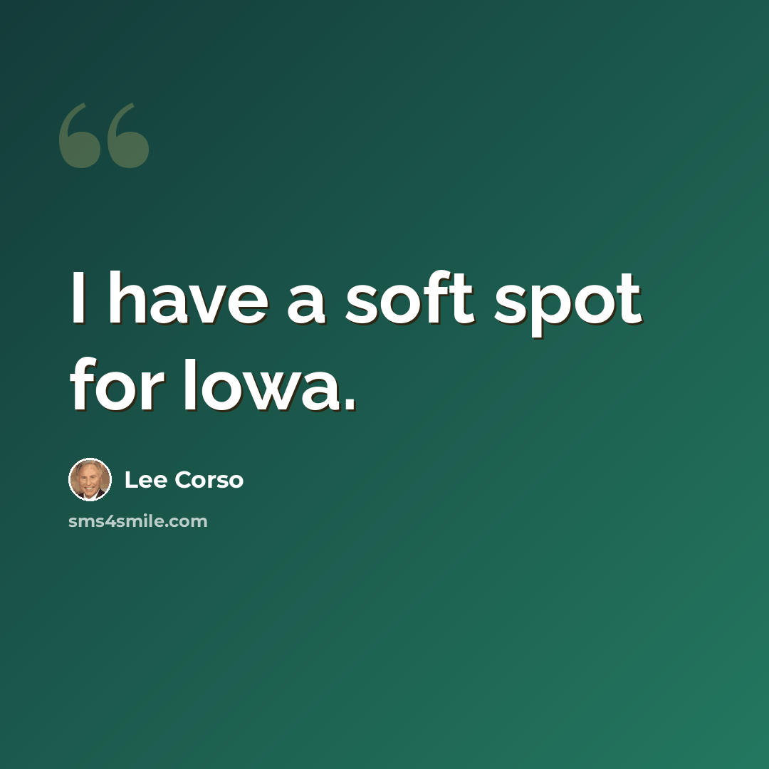 “I have a soft spot for Iowa.” quote by Lee Corso