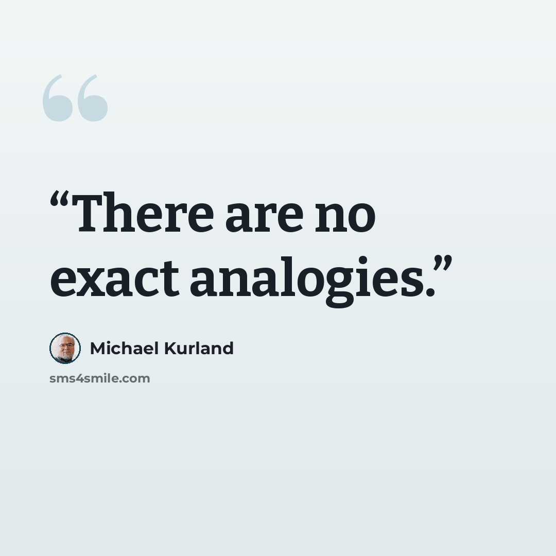 “There are no exact analogies.” quote by Michael Kurland