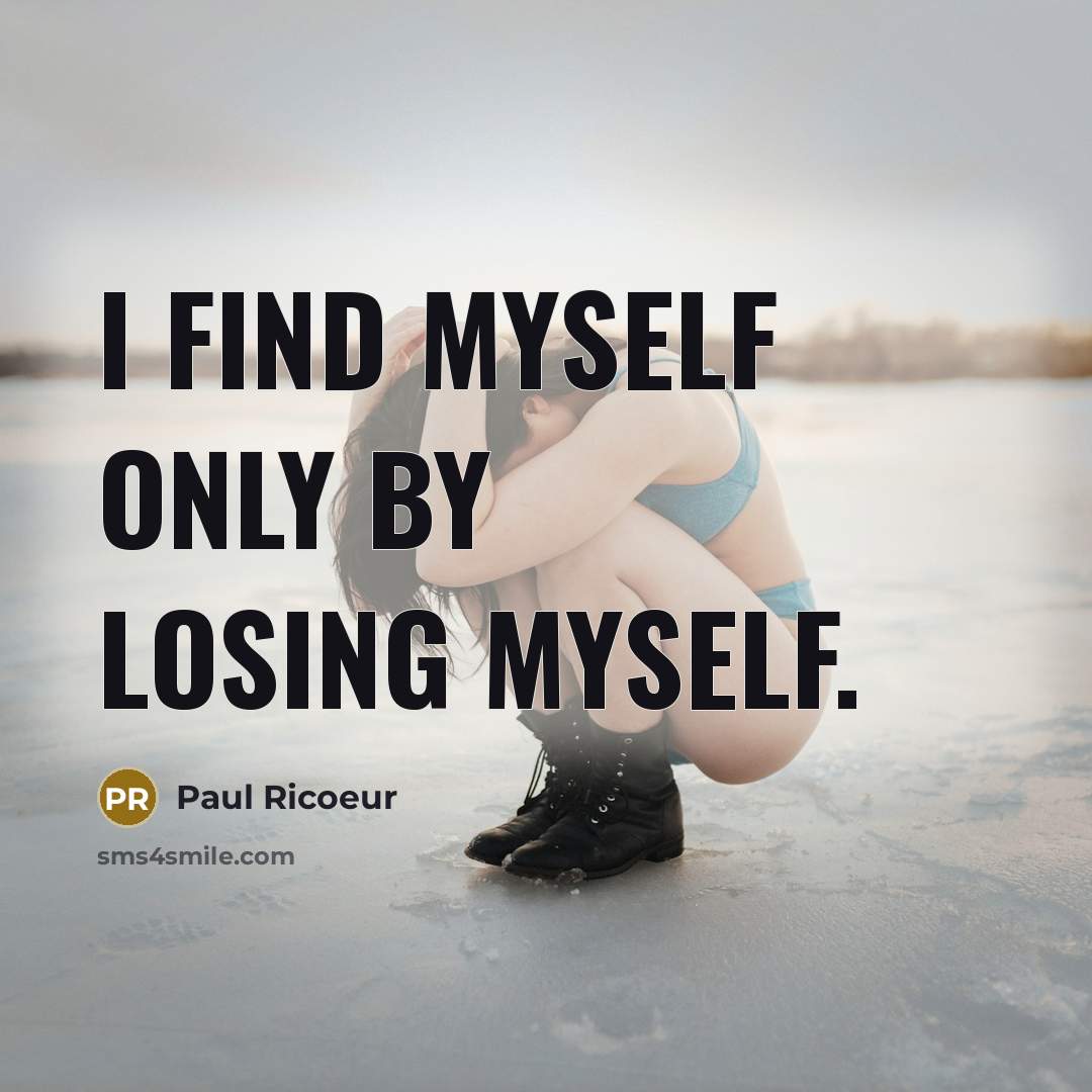 “I find myself only by losing myself.” quote by Paul Ricoeur