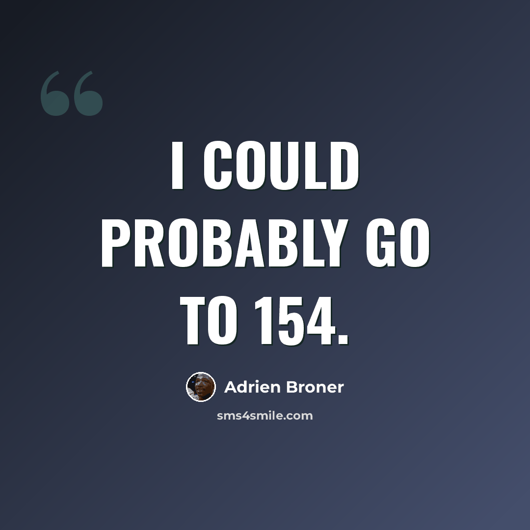 “I could probably go to 154.” quote by Adrien Broner