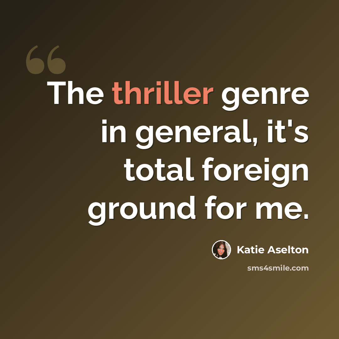 “The thriller genre in general, it's total foreign ground for me.” quote by Katie Aselton