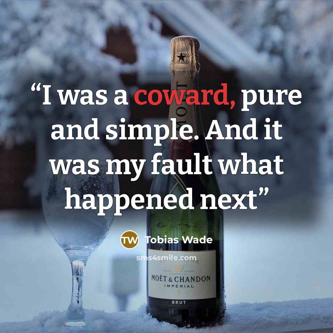“I was a coward, pure and simple. And it was my fault what happened next” quote by Tobias Wade