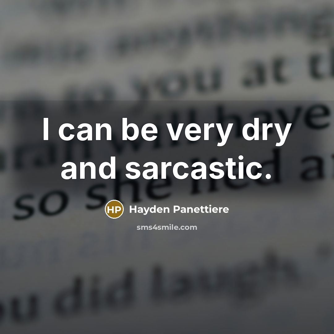 “I can be very dry and sarcastic.” quote by Hayden Panettiere