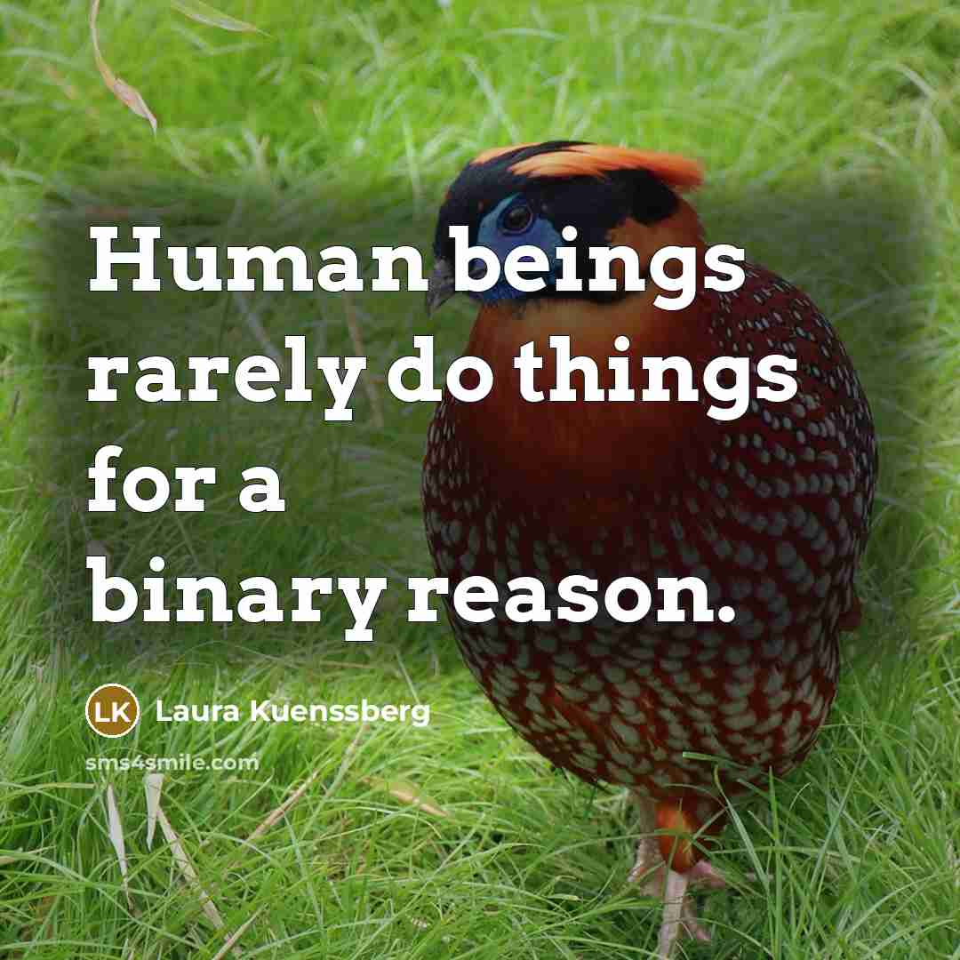 “Human beings rarely do things for a binary reason.” quote by Laura Kuenssberg
