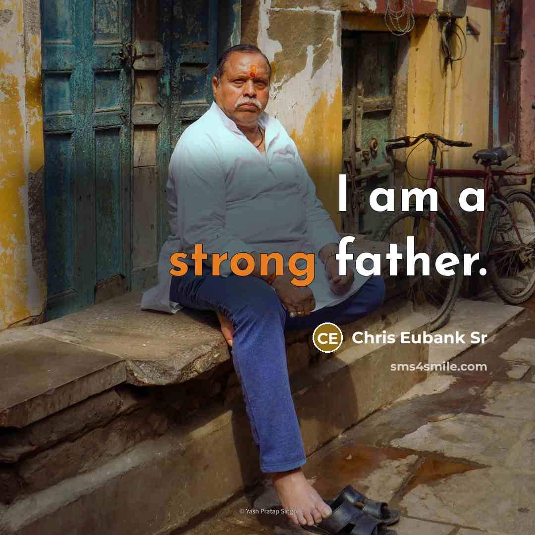 “I am a strong father.” quote by Chris Eubank Sr
