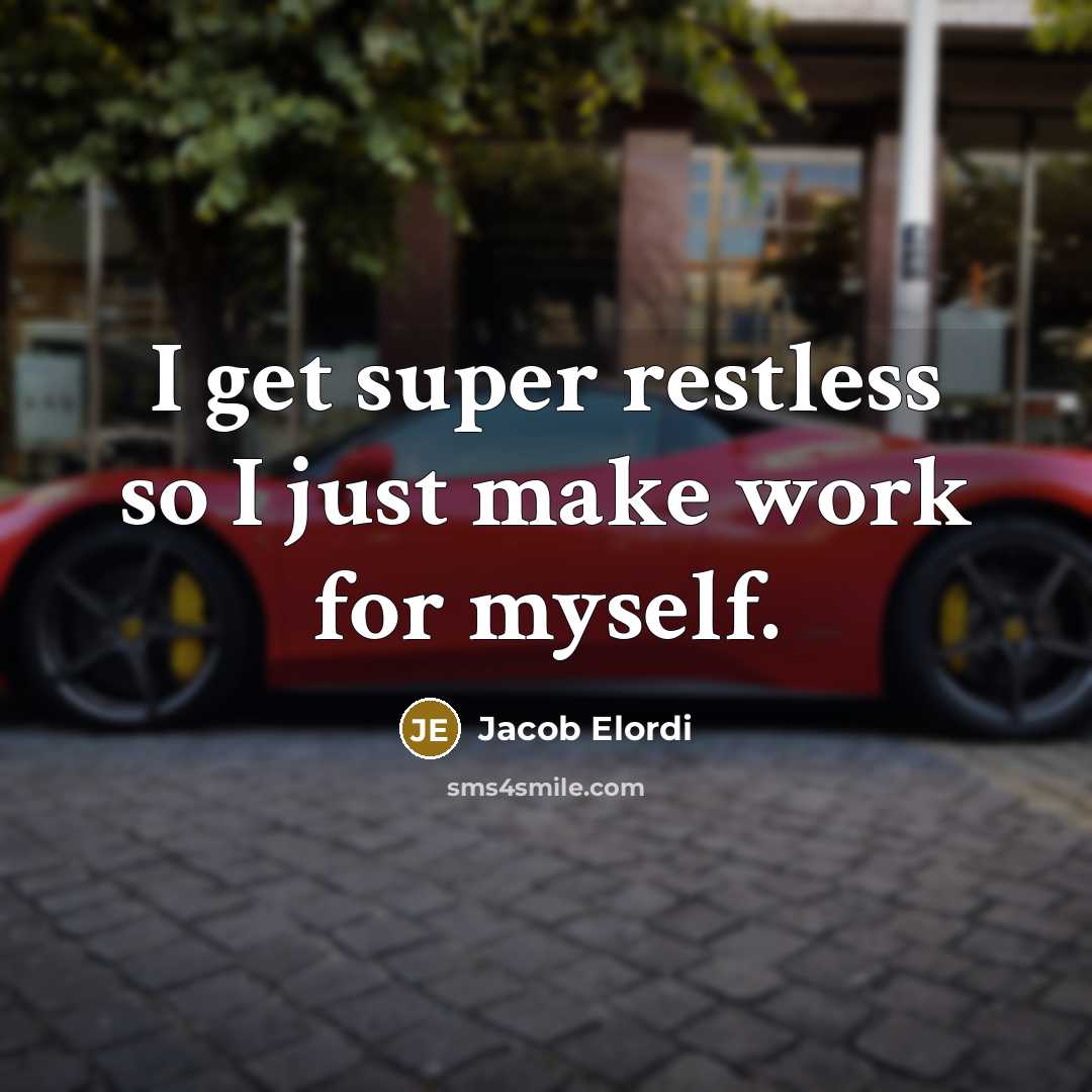 “I get super restless so I just make work for myself.” quote by Jacob Elordi