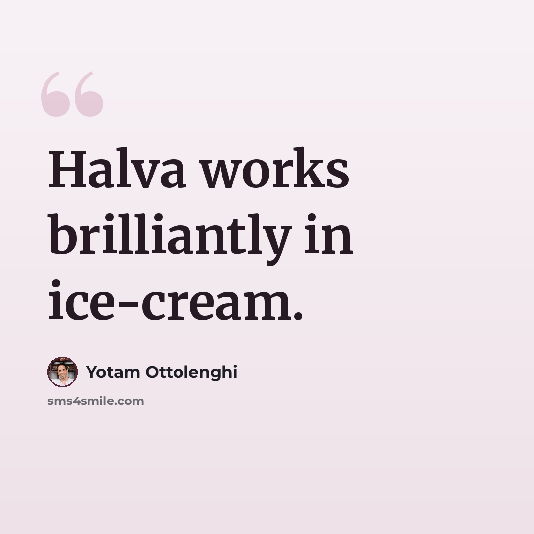 “Halva works brilliantly in ice-cream.” quote by Yotam Ottolenghi