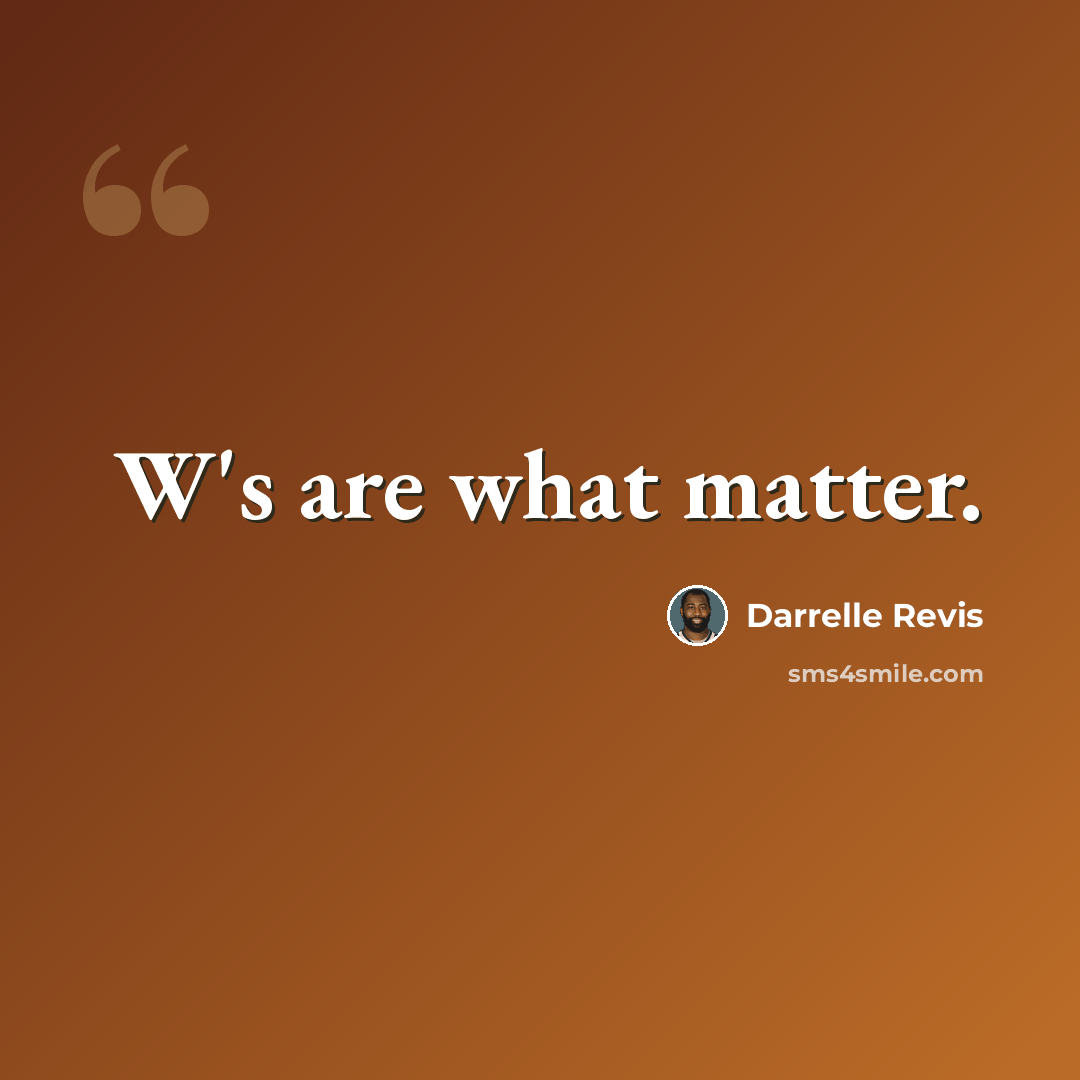 “W's are what matter.” quote by Darrelle Revis