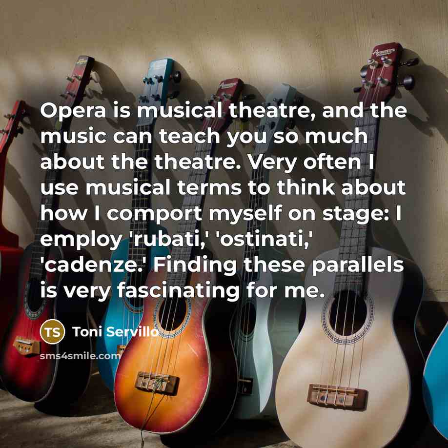 “Opera is musical theatre, and the music can teach you so much about the theatre. Very often I use musical terms to think about how I comport myself on stage: I employ 'rubati,' 'ostinati,' 'cadenze.' Finding these parallels is very fascinating for me.” quote by Toni Servillo