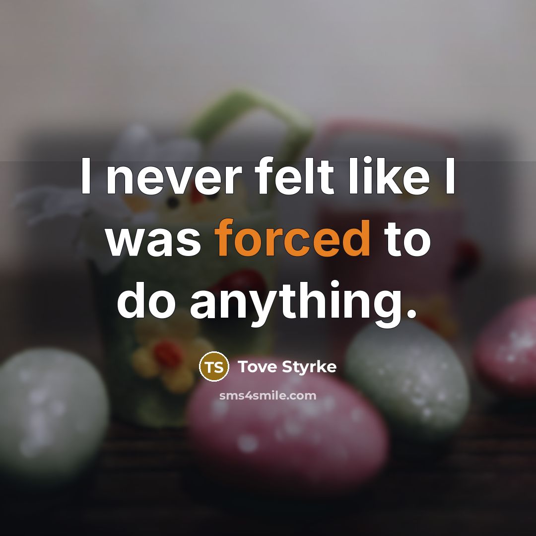 “I never felt like I was forced to do anything.” quote by Tove Styrke