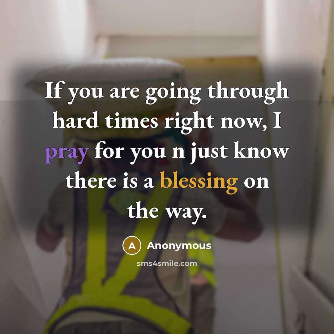 “If you are going through hard times right now, I pray for you n just know there is a blessing on the way.” quote by Anonymous