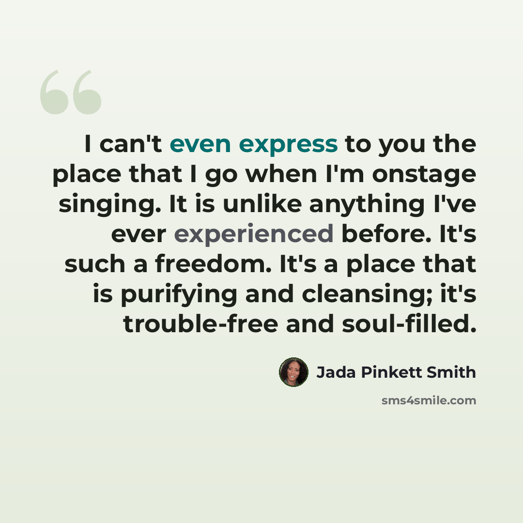 “I can't even express to you the place that I go when I'm onstage singing. It is unlike anything I've ever experienced before. It's such a freedom. It's a place that is purifying and cleansing; it's trouble-free and soul-filled.” quote by Jada Pinkett Smith