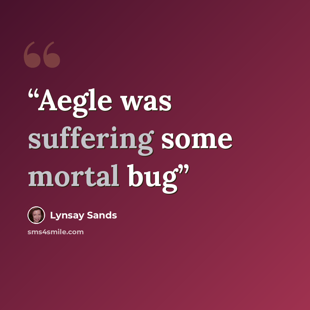 “Aegle was suffering some mortal bug” quote by Lynsay Sands