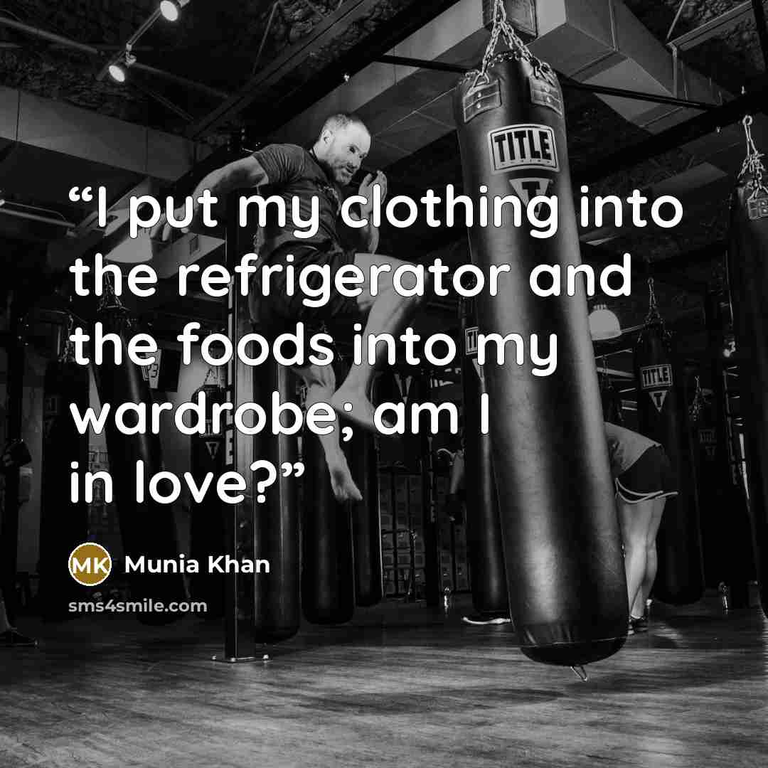 “I put my clothing into the refrigerator and the foods into my wardrobe; am I in love?” quote by Munia Khan