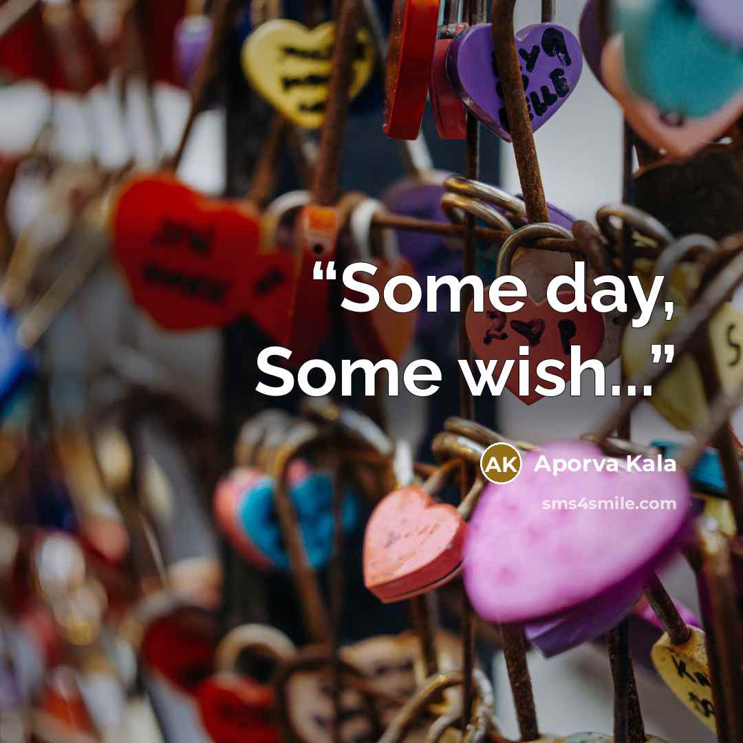 “Some day, Some wish...” quote by Aporva Kala