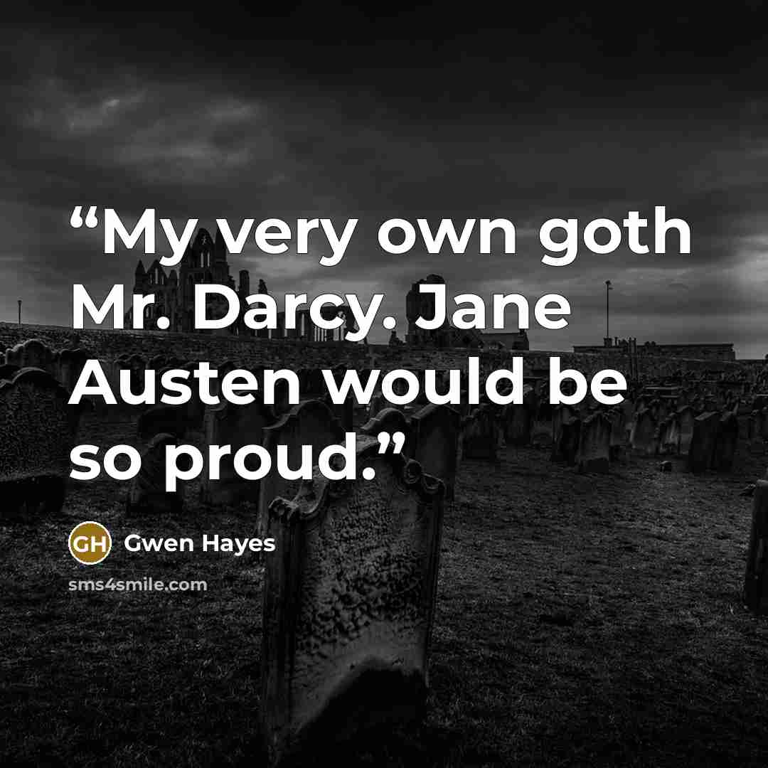 “My very own goth Mr. Darcy. Jane Austen would be so proud.” quote by Gwen Hayes