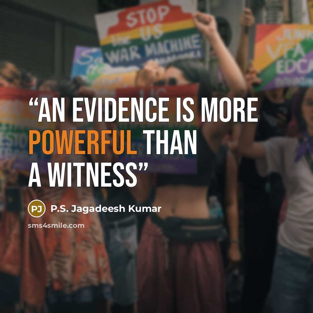“AN EVIDENCE IS MORE POWERFUL THAN A WITNESS” quote by P.S. Jagadeesh Kumar