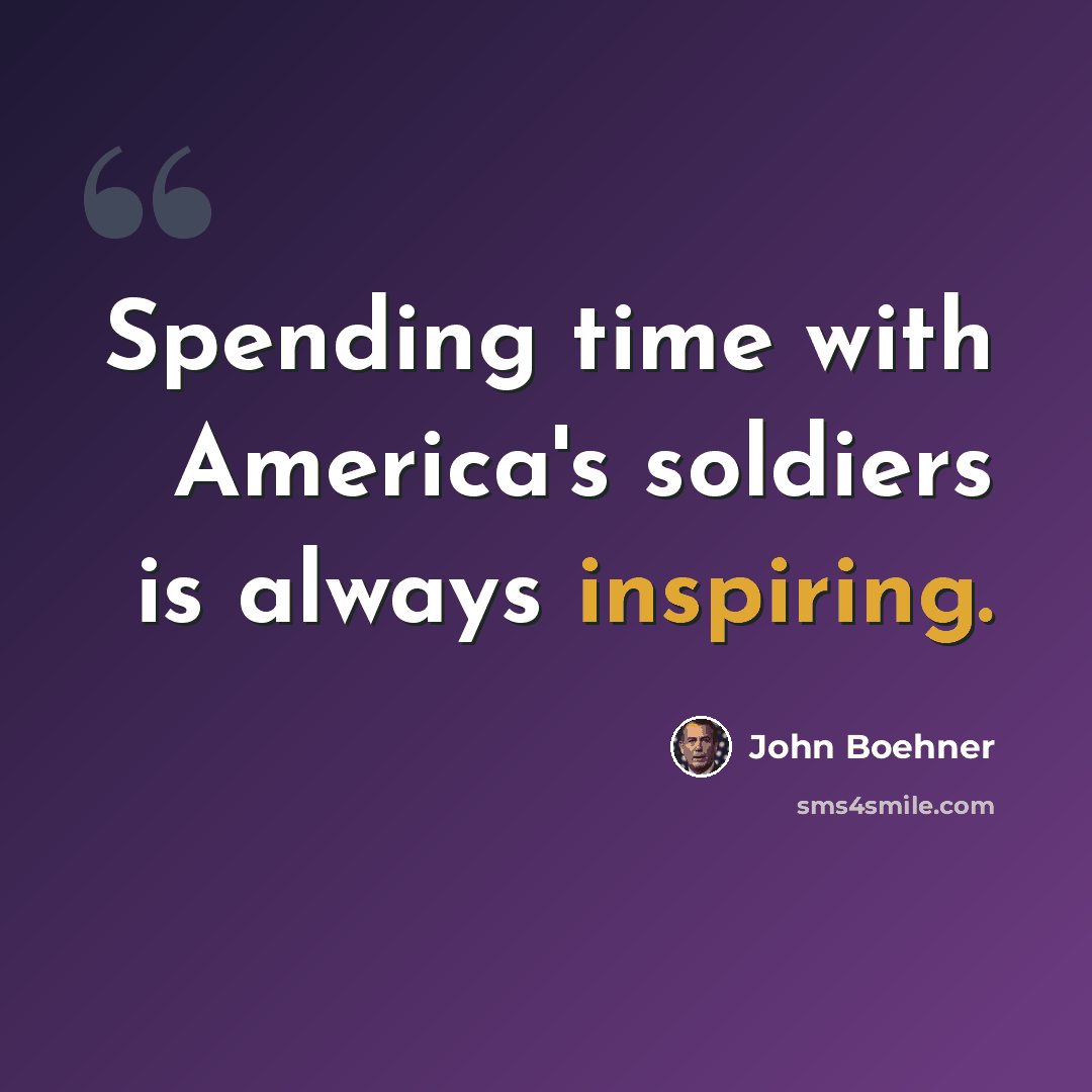 “Spending time with America's soldiers is always inspiring.” quote by John Boehner