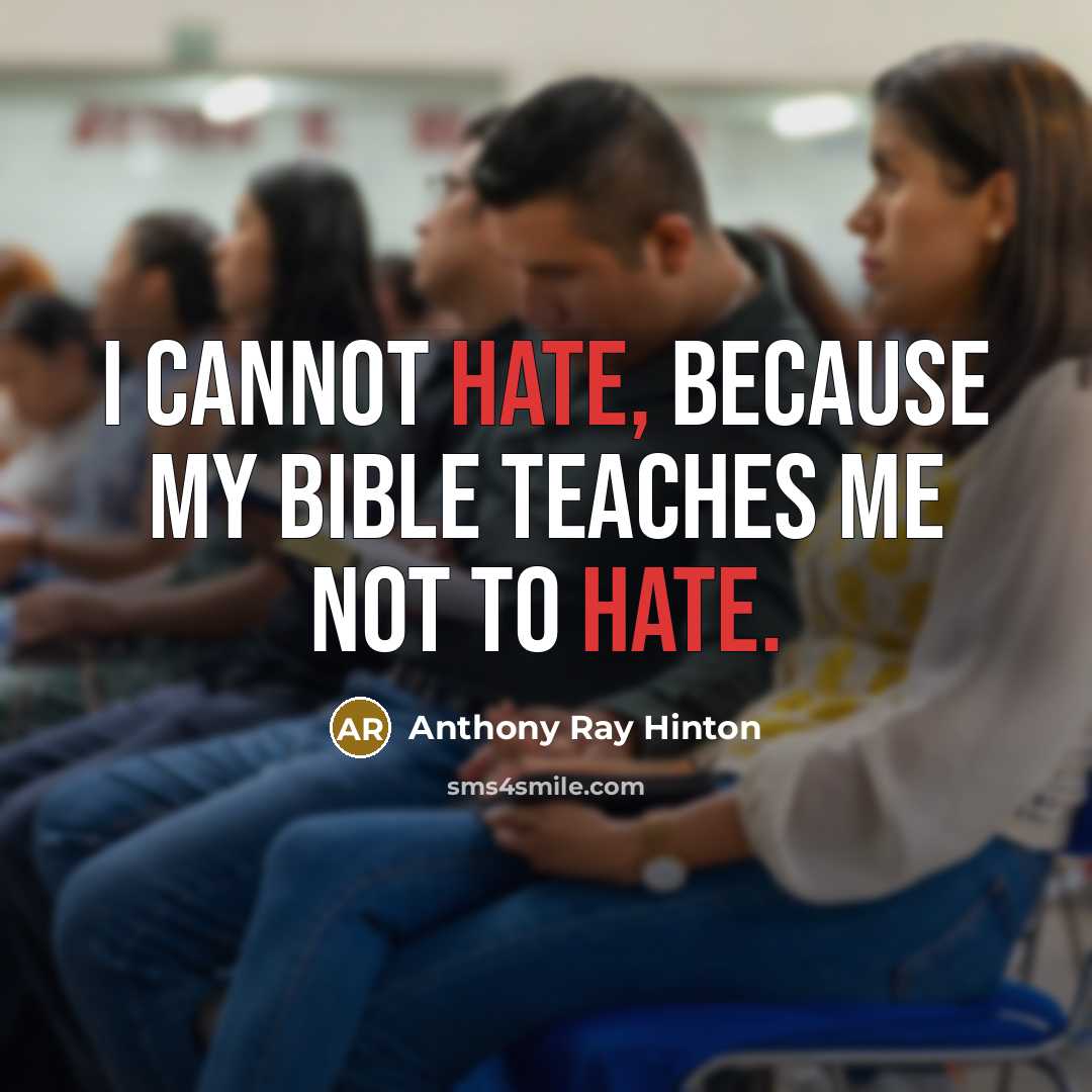 “I cannot hate, because my Bible teaches me not to hate.” quote by Anthony Ray Hinton