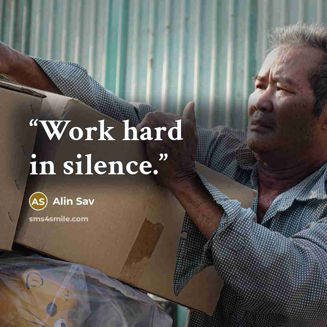 “Work hard in silence.” quote by Alin Sav