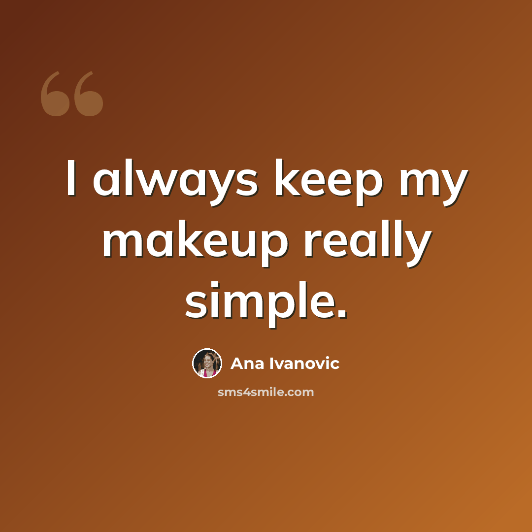 “I always keep my makeup really simple.” quote by Ana Ivanovic