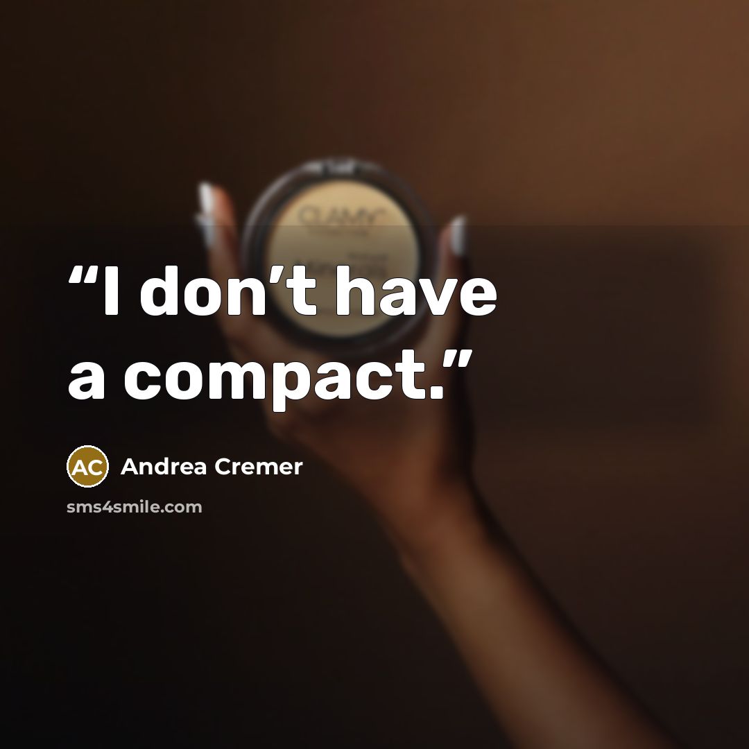 “I don’t have a compact.” quote by Andrea Cremer