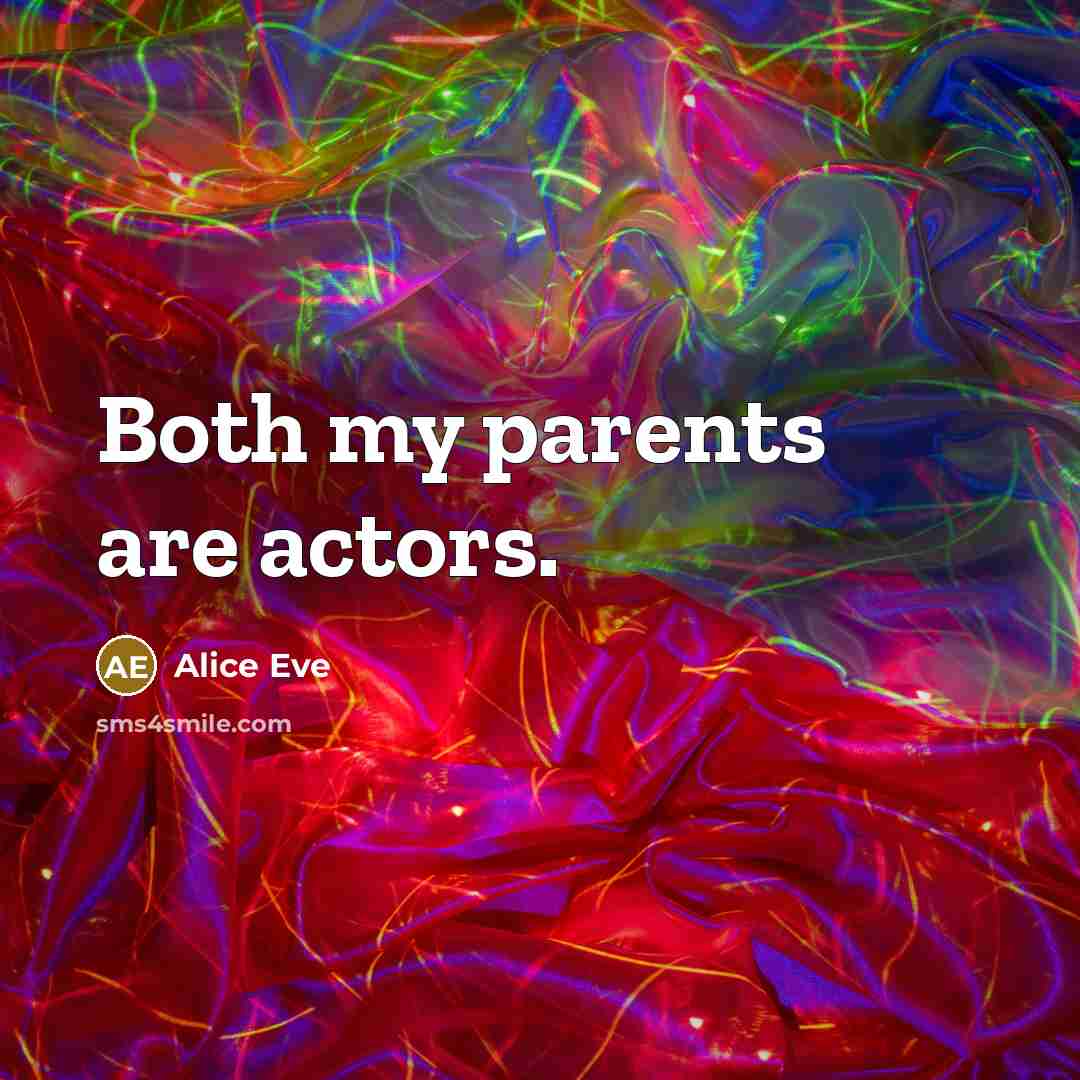 “Both my parents are actors.” quote by Alice Eve