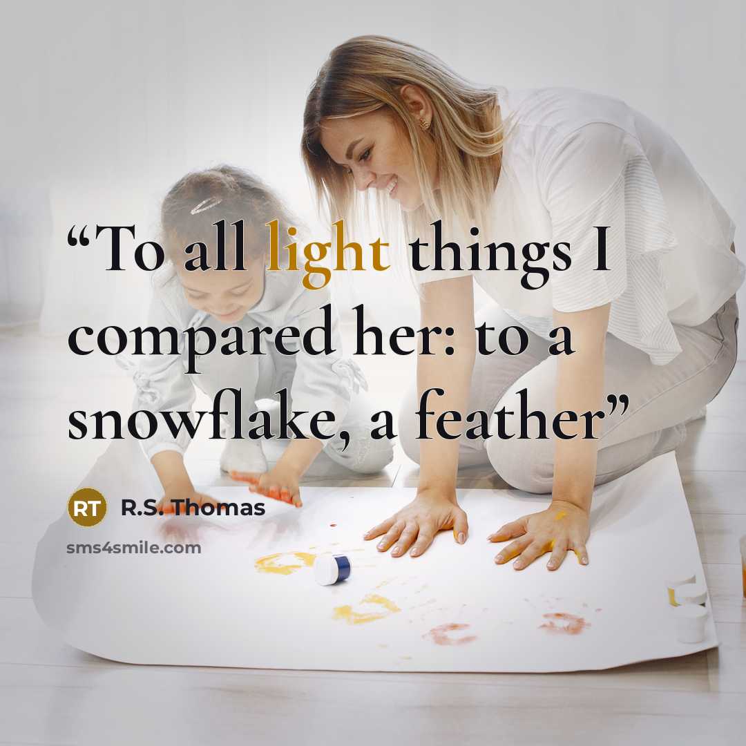 “To all light things I compared her: to a snowflake, a feather” quote by R.S. Thomas