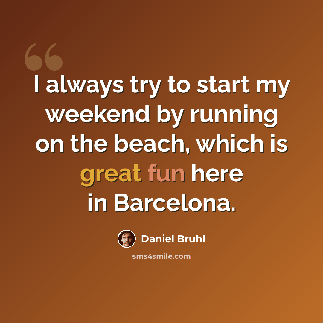 “I always try to start my weekend by running on the beach, which is great fun here in Barcelona.” quote by Daniel Bruhl
